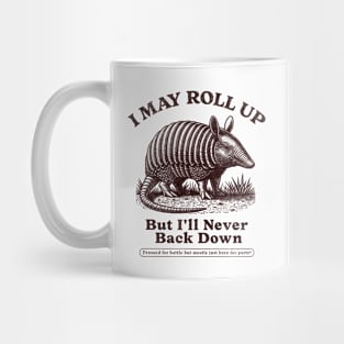 Vintage Armadillo Quote T-Shirt - "I May Roll Up But I'll Never Back Down" Mug